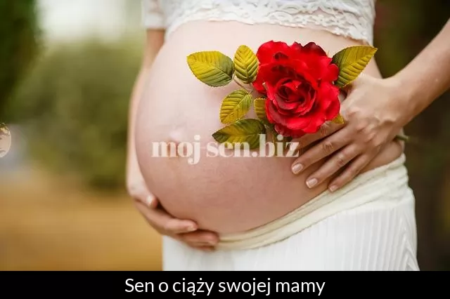 Sen o ciąży swojej mamy